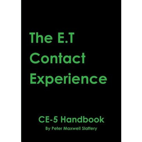 The E.T Contact Experience - Ce-5 Handbook Paperback, Lulu.com