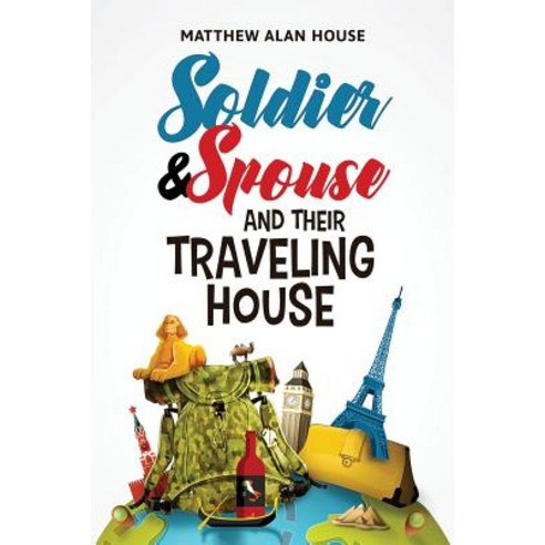 Soldier and Spouse and Their Traveling House Paperback, Gatekeeper Press