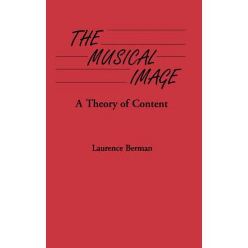 The Musical Image: A Theory of Content Hardcover, Greenwood