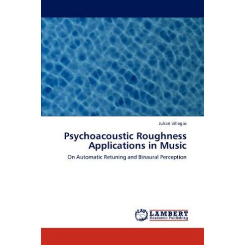 Psychoacoustic Roughness Applications in Music Paperback, LAP Lambert Academic Publishing
