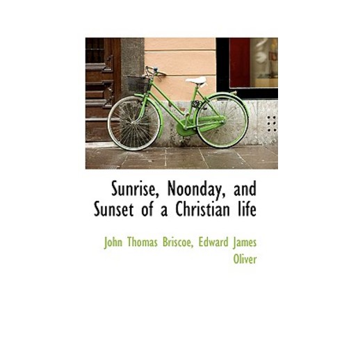 Sunrise Noonday and Sunset of a Christian Life Paperback, BiblioLife