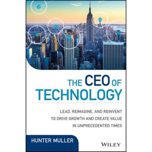 The CEO of Technology: Lead Reimagine and Reinvent to Drive Growth and Create Value in Unprecedented Times Hardcover, Wiley