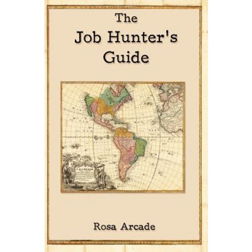 The Job Hunter''s Guide: [Revised Edition] Paperback, Createspace Independent Publishing Platform