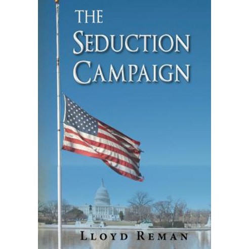 The Seduction Campaign Hardcover, iUniverse