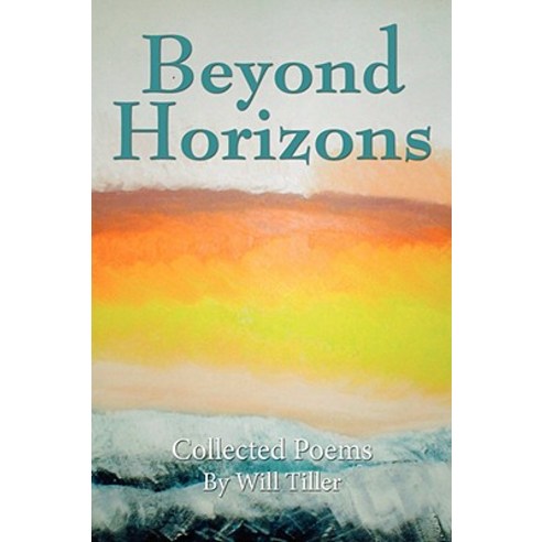 Beyond Horizons: Collected Poems Paperback, Authorhouse