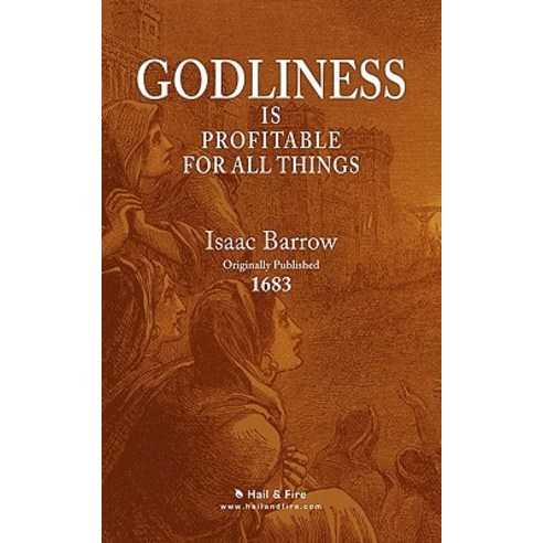 Godliness Is Profitable for All Things Paperback, Hail & Fire