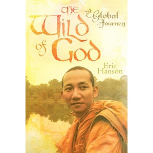 The Wild of God: A Global Journey Paperback, WestBow Press