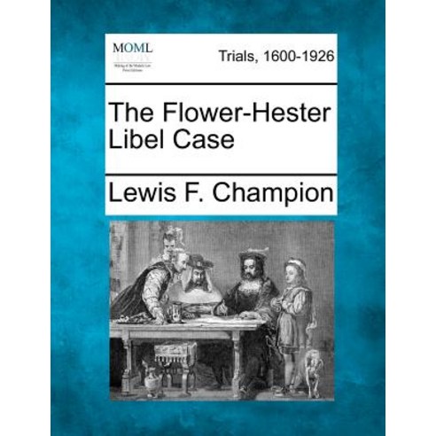 The Flower-Hester Libel Case Paperback, Gale, Making of Modern Law
