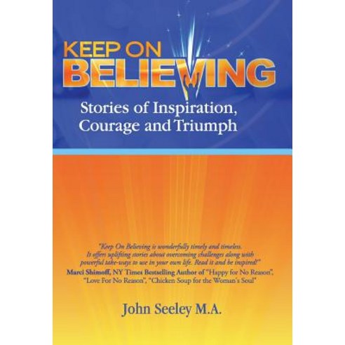 Keep on Believing: Stories of Inspiration Courage and Triumph Hardcover, Heart Fire Press