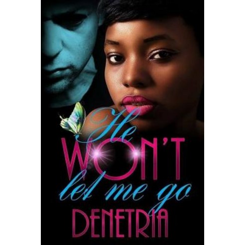 He Won''t Let Me Go Paperback, Createspace Independent Publishing Platform