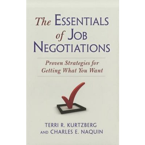 The Essentials of Job Negotiations: Proven Strategies for Getting What You Want Hardcover, Praeger