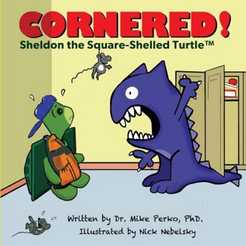Cornered!: A Story about Bullying Starring Sheldon the Turtle Paperback, Createspace Independent Publishing Platform