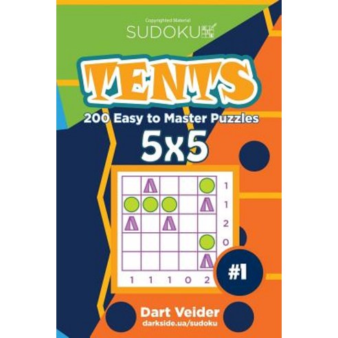 Sudoku Tents - 200 Easy to Master Puzzles 5x5 (Volume 1) Paperback, Createspace Independent Publishing Platform