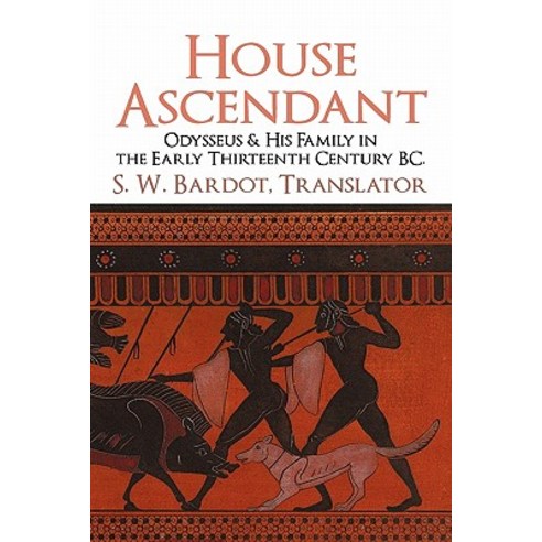 House Ascendant: Odysseus & His Family in the Early Thirteenth Century BC. Paperback, iUniverse