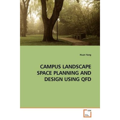 Campus Landscape Space Planning and Design Using QFD Paperback, VDM Verlag