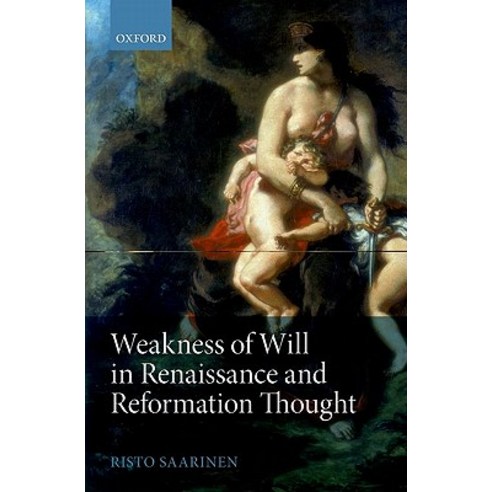 Weakness of Will in Renaissance and Reformation Thought Hardcover, Oxford University Press, USA