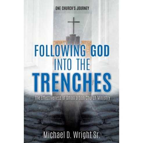 Following God Into the Trenches Paperback, Xulon Press