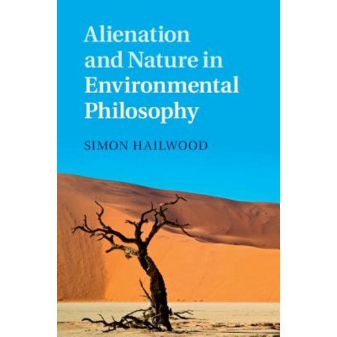 Alienation and Nature in Environmental Philosophy, Cambridge University Press