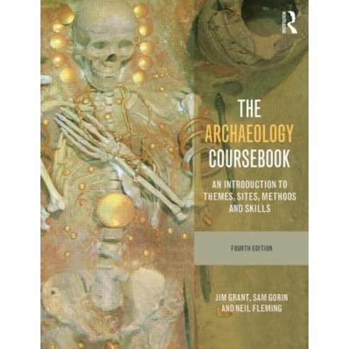 The Archaeology Coursebook: An Introduction to Themes Sites Methods and Skills Paperback, Routledge
