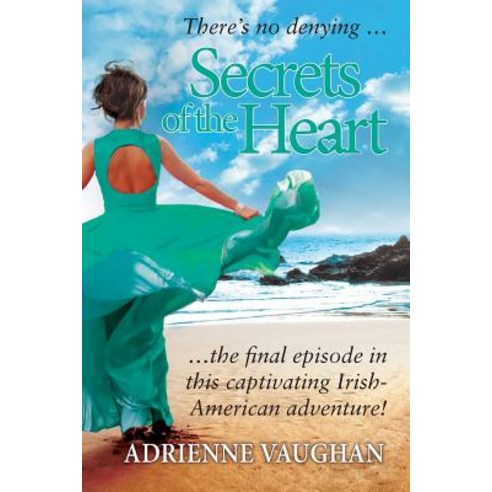 Secrets of the Heart: There''s No Denying ... the Final Episode in This Captivating Irish-American Adventure! Paperback, Adrienne Vaughan
