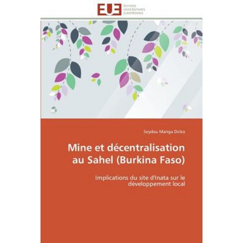 Mine Et Decentralisation Au Sahel (Burkina Faso) = Mine Et Da(c)Centralisation Au Sahel (Burkina Faso) Paperback, Univ Europeenne
