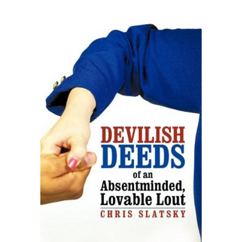 Devilish Deeds of an Absentminded Lovable Lout Paperback, iUniverse