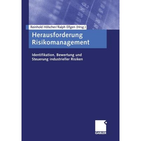 Herausforderung Risikomanagement: Identifikation Bewertung Und Steuerung Industrieller Risiken Paperback, Gabler Verlag