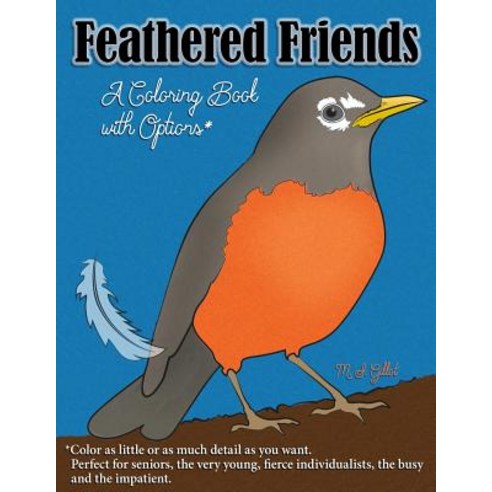 Feathered Friends: A Coloring Book with Options Paperback, Createspace Independent Publishing Platform