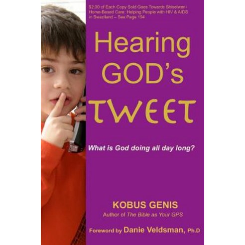 Hearing God''s Tweet: What Is God Doing All Day Long? Paperback, Createspace Independent Publishing Platform