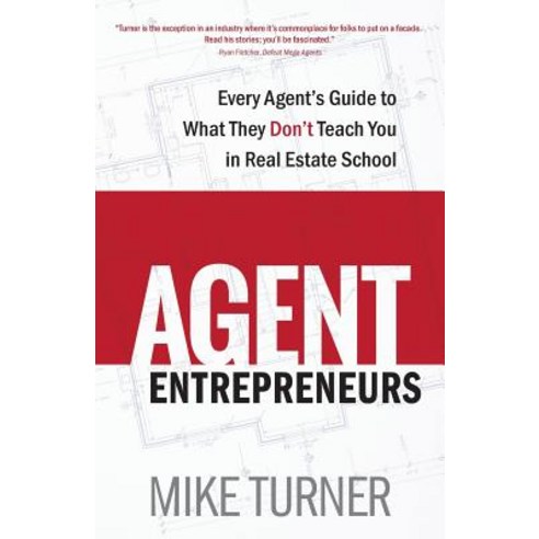 Agent Entrepreneurs: Every Agent''s Guide to What They Don''t Teach You in Real Estate School Paperback, Fever Streak Press