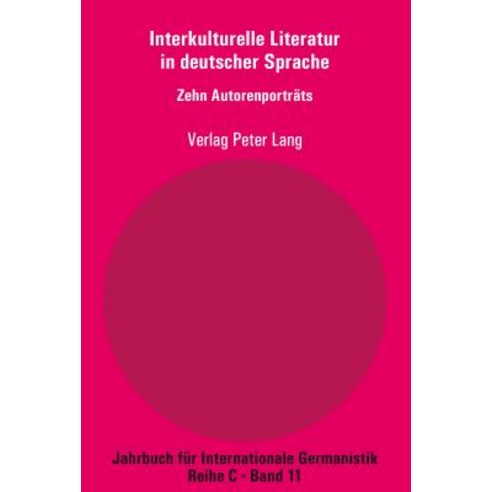 Interkulturelle Literatur in Deutscher Sprache: Zehn Autorenportraets Paperback, Peter Lang Gmbh, Internationaler Verlag Der W