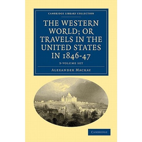The Western World; Or Travels in the United States in 1846-47 - 3 Volume Set Paperback, Cambridge University Press