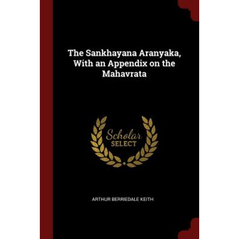 The Sankhayana Aranyaka with an Appendix on the Mahavrata Paperback, Andesite Press