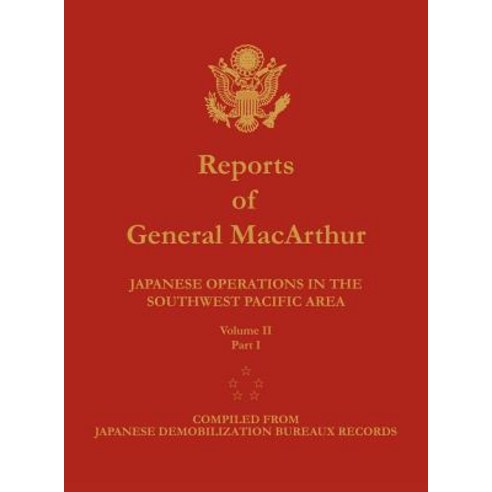 Reports of General MacArthur: Japanese Operations in the Southwest Pacific Area. Volume 2 Part 1 Hardcover, Military Bookshop