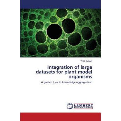 Integration of Large Datasets for Plant Model Organisms Paperback, LAP Lambert Academic Publishing