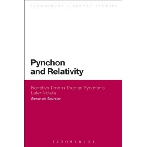 Pynchon and Relativity: Narrative Time in Thomas Pynchon''s Later Novels Paperback, Bloomsbury Publishing PLC