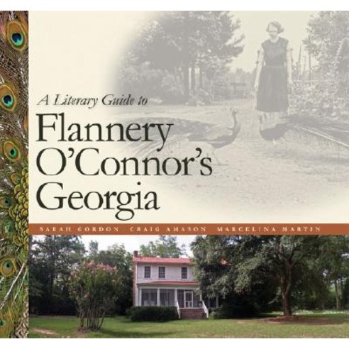 A Literary Guide to Flannery O''Connor''s Georgia Paperback, University of Georgia Press