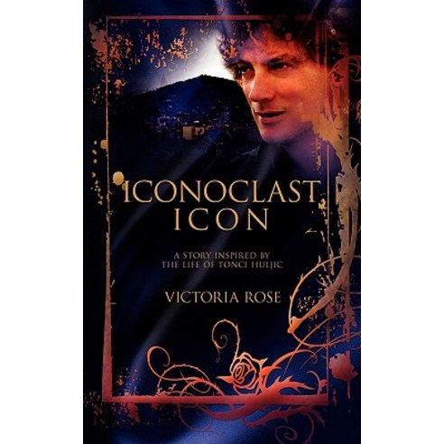 Iconoclast Icon: A Story Inspired by the Life of Tonci Huljic Paperback, Authorhouse