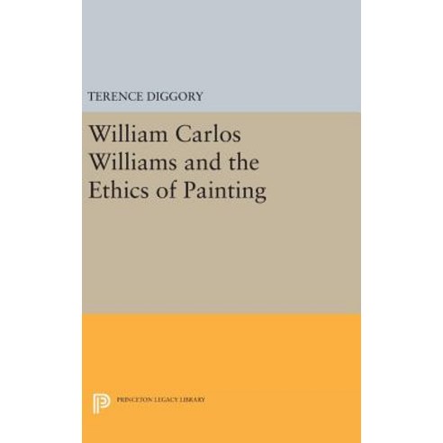William Carlos Williams and the Ethics of Painting Hardcover, Princeton University Press