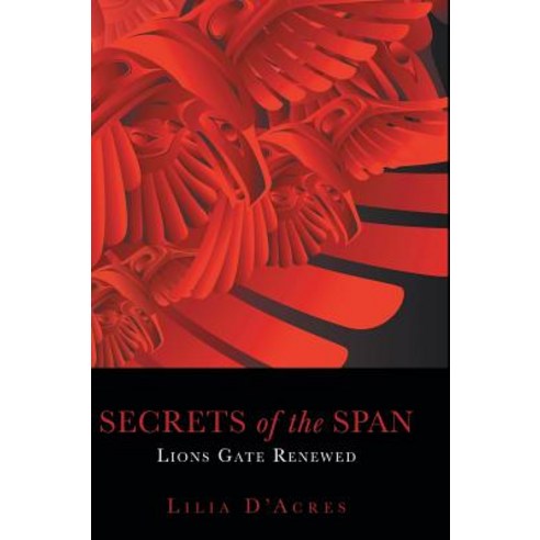 Secrets of the Span: Lions Gate Renewed Hardcover, FriesenPress