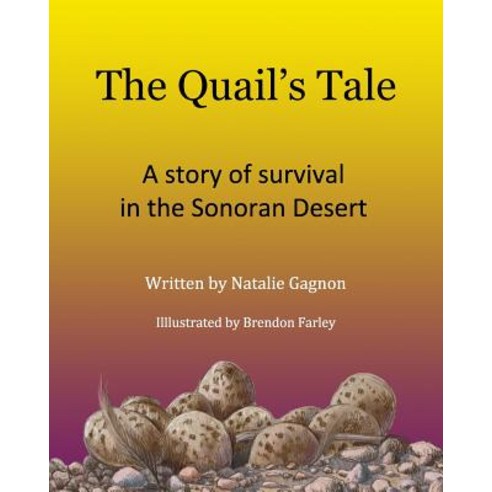 The Quail''s Tale: A Story of Survival in the Sonoran Desert Paperback, Createspace Independent Publishing Platform