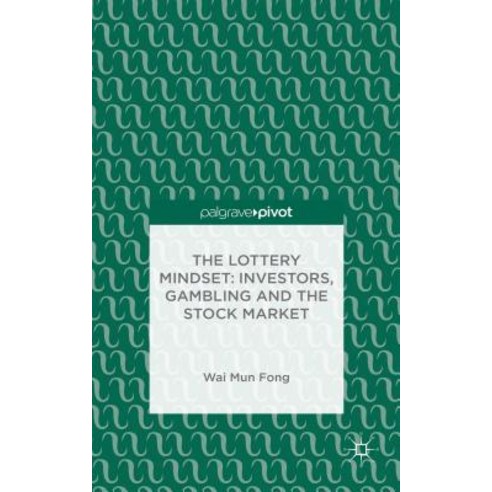 The Lottery Mindset: Investors Gambling and the Stock Market Hardcover, Palgrave Pivot