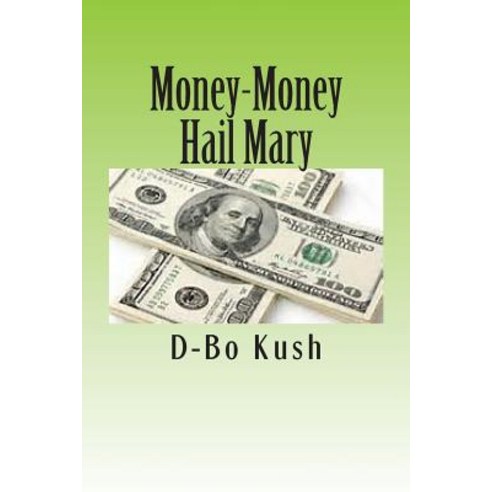 Money-Money Hail Mary Paperback, Createspace