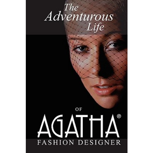 The Adventurous Life of Agatha: Fashion Designer Paperback, iUniverse