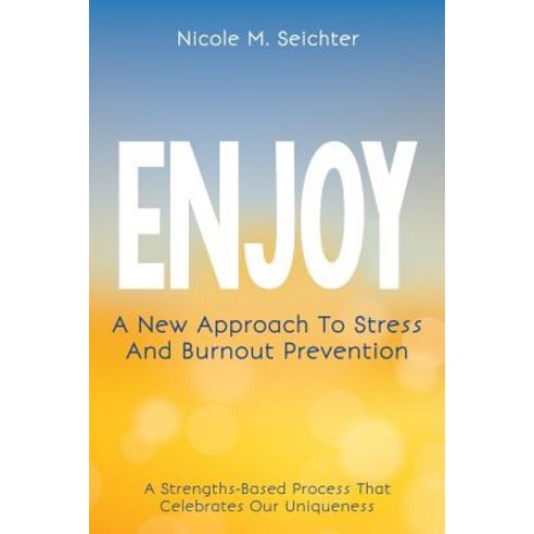 Enjoy: A New Approach to Stress and Burnout Prevention Paperback, Niche Pressworks