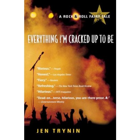 Everything I''m Cracked Up to Be: A Rock & Roll Fairy Tale Paperback, Harvest Books