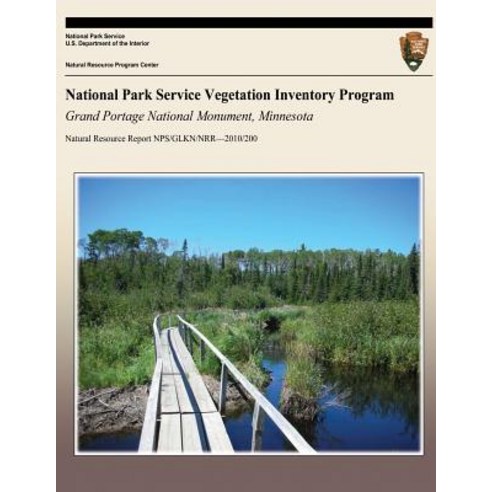 National Park Service Vegetation Inventory Program: Grand Portage National Monument Minnesota Paperback, Createspace