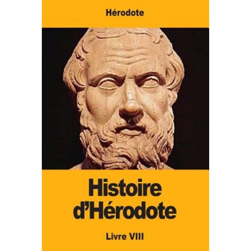Histoire D''Herodote: Livre VIII Paperback, Createspace Independent Publishing Platform