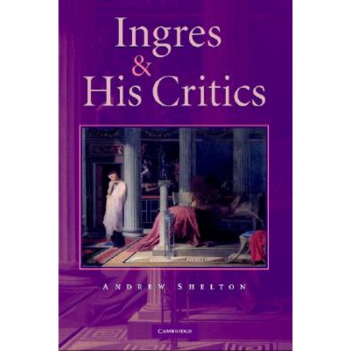 Ingres and His Critics Hardcover, Cambridge University Press