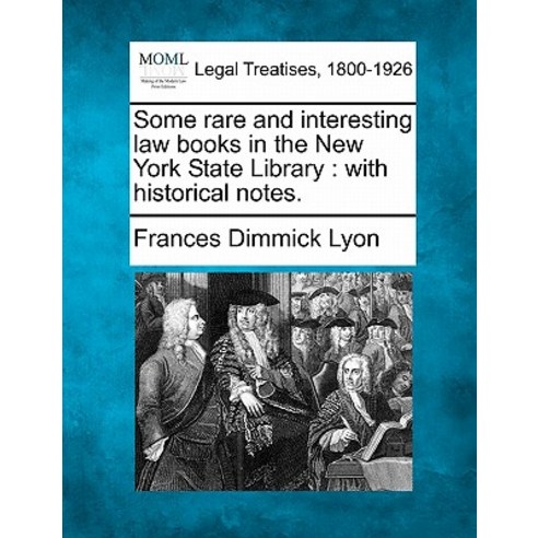 Some Rare and Interesting Law Books in the New York State Library: With Historical Notes. Paperback, Gale, Making of Modern Law